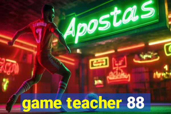 game teacher 88